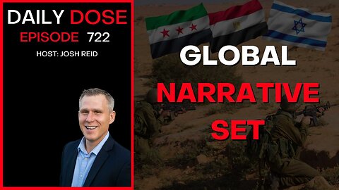 Global Narrative Set | Ep. 722 - Daily Dose