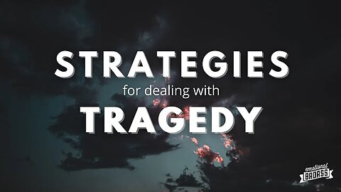 Strategies for Dealing with Tragedy