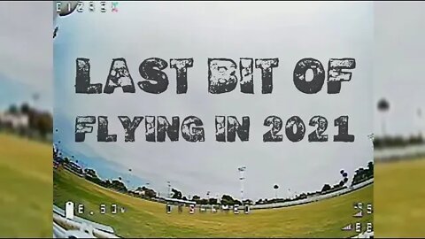 Last Bit Of Flying In 2021 - FPV Drones