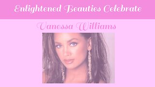 Enlightened Beauties Celebrate Vanessa Williams