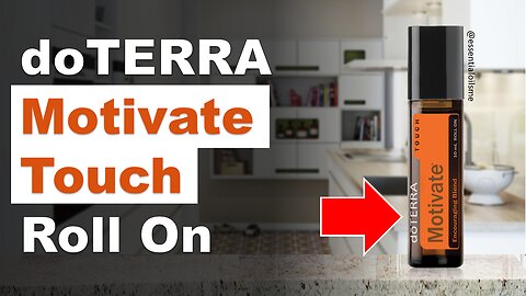 doTERRA Motivate Touch Benefits and Uses