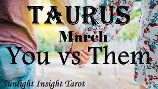 TAURUS - They Know The Love is Real Between You But They're Being Stubborn!😍💏 March You vs Them