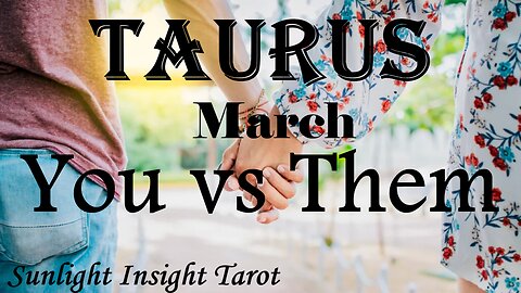 TAURUS - They Know The Love is Real Between You But They're Being Stubborn!😍💏 March You vs Them