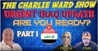 PART 1 - URGENT IRAQ UPDATE, ARE YOU READY? WITH CHELLA SMITH, CHAS CARTER & CHARLIE WARD