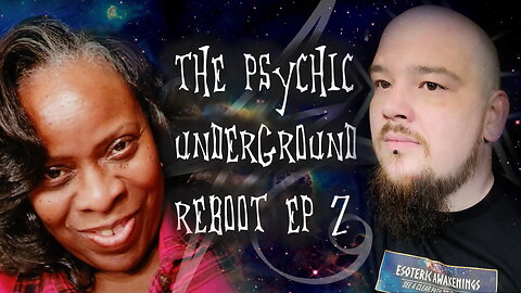 The Psychic Underground - REBOOT - Guest Von - Caregivers - Ep. 2