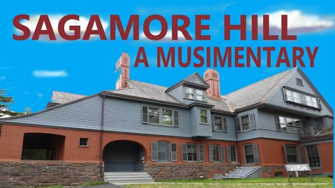 Teddy Roosevelt's Sagamore Hill, A Musimentary by Gene petty