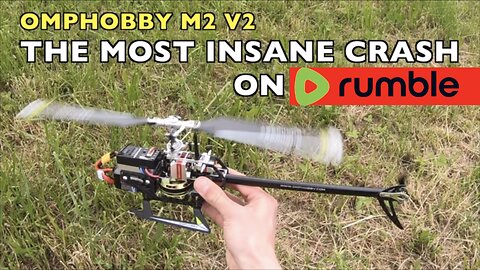 Insane RC Helicopter Crash - The Craziest Omphobby M2 V2 Heli Crash on Rumble