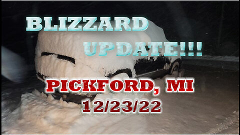 BLIZZARD UPDATE!!! Pickford Michigan