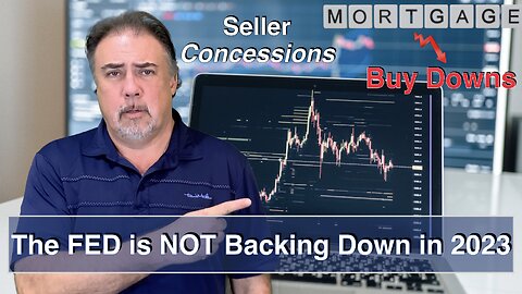 The FED is NOT Backing Down - Seller Concessions & Mortgage Rate Buy Downs Up - Housing Bubble 2.0