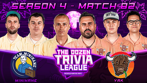 Big Cat & The Yak vs. Team Minihane | Match 82, Season 4 - The Dozen Trivia League