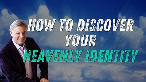 How To Discover Your Heavenly Identity | Lance Wallnau