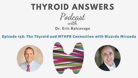 Episode 158: The Thyroid and MTHFR Connection with Ricardo Miranda
