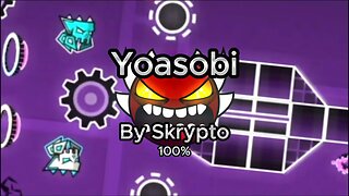 Yoasobi 100% By Skrypto [UNRATED EXTREME DEMON] [3RD EXTREME DEMON]