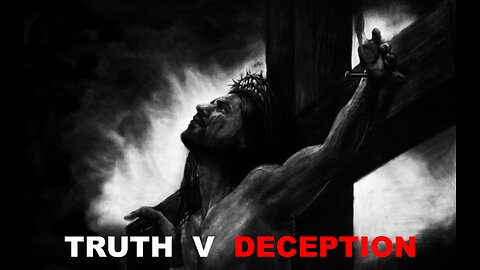 TRUTH OR DECEPTION - JESUS