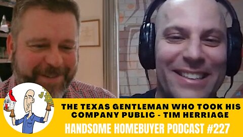 Tim Herriage is a Texan Investor with Over 2000 Flips to His Name // Handsome Homebuyer Podcast 227