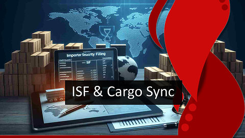 ISF and Advance Cargo Information in Customs Operations