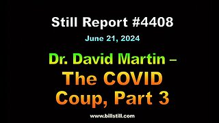 Dr. David Martin – The COVID Coup – Part 3 !!!, 4408