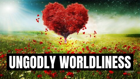 Valentine's Day Is Worldliness & Ungodly