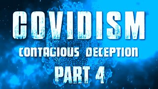 Covidism - Contagious Deception Part 4