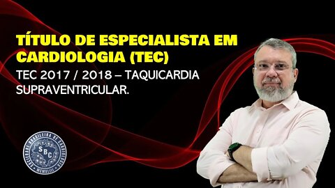 PROVA DO TEC 2017 / 2018 - TAQUICARDIA SUPRAVENTRICULAR