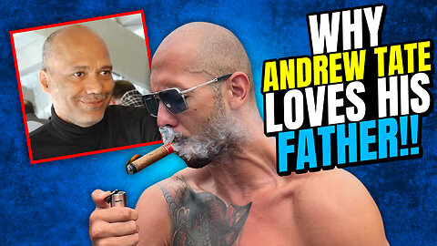 Why Andrew Tate Loves His Dad