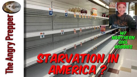 Starvation In America w/ NorthernGirlHobbies