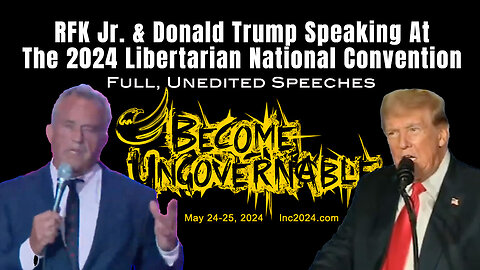 RFK Jr. & Donald Trump Speaking At The 2024 Libertarian National Convention (May 24-25, 2024)