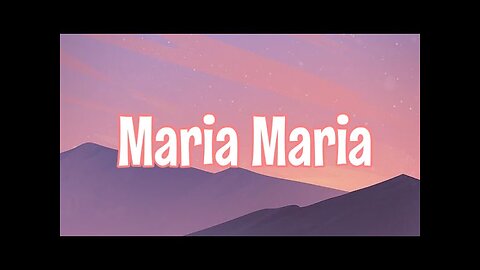 Maria maria by Carlos Santana(lyrics)