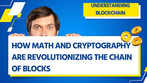 Understanding Blockchain: How Math and Cryptography are Revolutionizing the Chain of Blocks