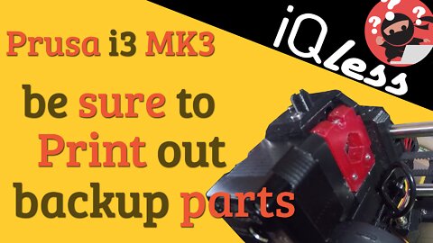 Prusa i3 MK3: Be sure to print out backup parts