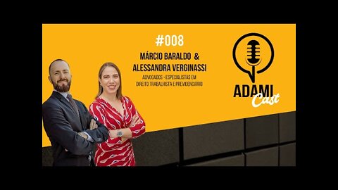 #008 - Márcio Baraldo e Alessandra Verginassi - Baraldo e Verginassi Advocacia - AdamiCast