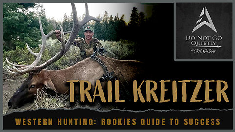 Western Hunting: A Rookies Guide to Success w/ Go Hunt's Trail Kreitzer