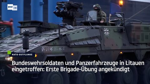 Bundeswehrsoldaten und Panzerfahrzeuge in Litauen eingetroffen: Erste Brigade-Übung angekündigt
