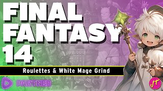 Final Fantasy XIV | Roulettes, White Mage Mastery, Reaper Academy | Good Evening, Rumble!
