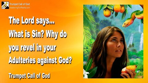 Dec 16, 2005 🎺 What is Sin ?... The Lord says... Why do you revel in your Adulteries against God ?...