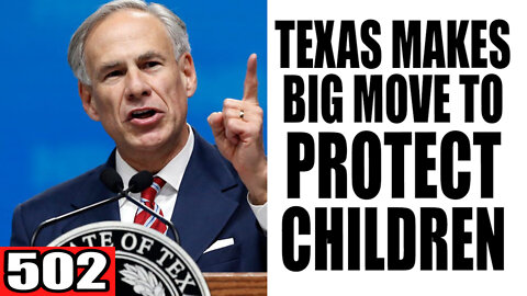 502. Texas Makes BIG MOVE to Protect Children