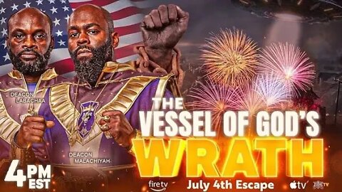 #IUIC | ESCAPE JULY 4TH: The Vessel Of God's Wrath.