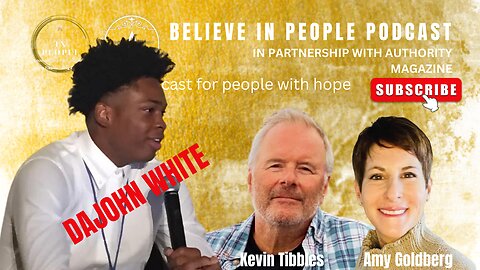 EP. 18: BELIEVE IN PEOPLE. Meet Dajohn White