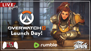 LIVE Replay: Overwatch 2 Launch Day! Streaming Exclusively on Rumble and Locals!