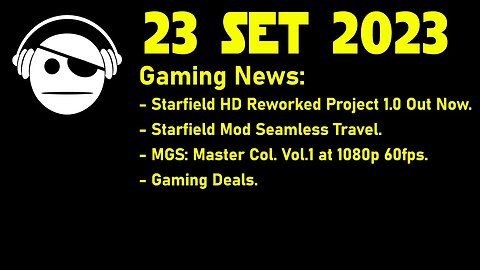 Gaming News | Starfield Mods | MGS Master Collection Vol. 1 | Deals | 23 SET 2023