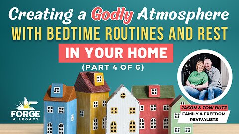 Creating a Godly Atmosphere with Bedtime Routines and Rest in Your Home (Part 4 of 6)