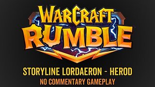 WarCraft Rumble - No Commentary Gameplay - Storyline Lordaeron - Herod