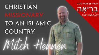 Christian Missionary to an Islamic Country - Mitch Hennen