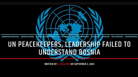 UN Peacekeepers and Leadership Failed To Understand Bosnia