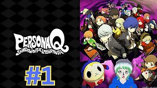 Everyone is chibi now? Persona q part 1