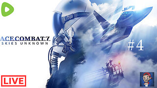 LIVE- Ace Combat 7 - Part 4