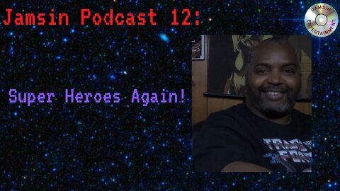 Jamsin Podcast 12: Super Heroes Again