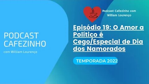 TEMPORADA 2022 DO PODCAST CAFEZINHO- EPISÓDIO 19 (SOMENTE ÁUDIO)