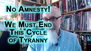 No Amnesty, We Must End The Cycle of Tyranny: Will Humanity Win, Will Monsters Destroy Our Society?