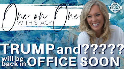 Trump and ????? Will Be Back In Office Soon | One On One With Stacy